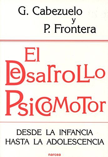 Stock image for El desarrollo psicomotor: Desde la infancia hasta la adolescencia (Spanish Edition) for sale by GF Books, Inc.