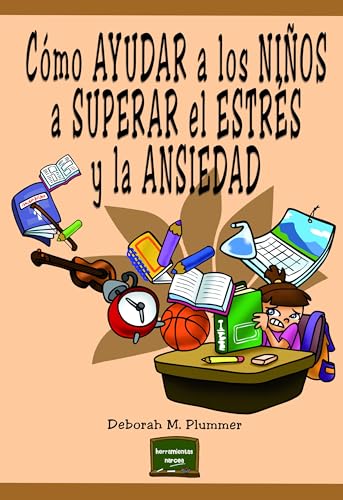 9788427718982: Cmo ayudar a los nios a superar el estrs y la ansiedad (Spanish Edition)