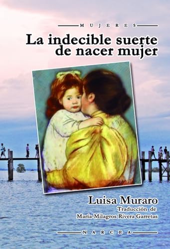 Imagen de archivo de La indecible suerte de nacer mujer (Spanish Edition) a la venta por SecondSale