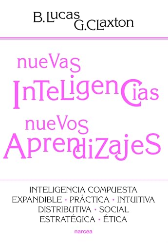Stock image for Nuevas inteligencias, nuevos aprendizajes: Inteligencia compuesta, expandible, pr?ctica, intuitiva, distributiva, social, estrat?gica, ?tica. (Spanish Edition) for sale by SecondSale