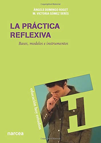 Imagen de archivo de La práctica reflexiva: Bases, modelos e instrumentos (Spanish Edition) a la venta por Books Unplugged