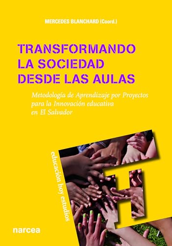 9788427720183: TRANSFORMANDO SOCIEDAD DESDE AULAS: Metodologa de aprendizaje por proyectos para la innovacin educativa de El Salvador: 127 (Educacin Hoy Estudios)