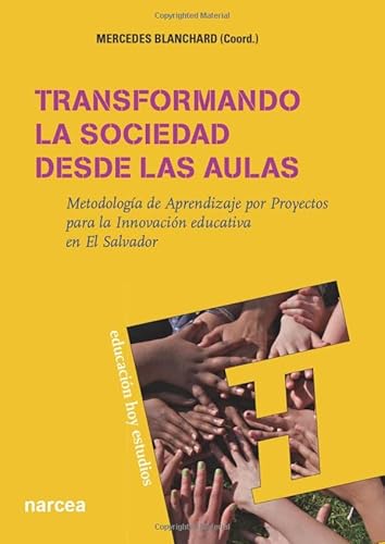 9788427720183: TRANSFORMANDO SOCIEDAD DESDE AULAS: Metodologa de aprendizaje por proyectos para la innovacin educativa de El Salvador: 127 (Educacin Hoy Estudios)
