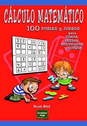 Cálculo matemático. 100 puzles y juegos para sumar, restar, multiplicar y dividir