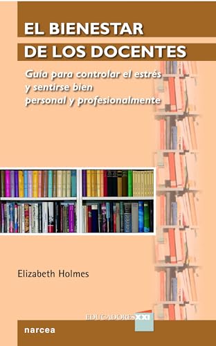 9788427720251: El bienestar de los docentes: Gua para controlar el estrs y sentirse bien personal y profesionalmente (Spanish Edition)