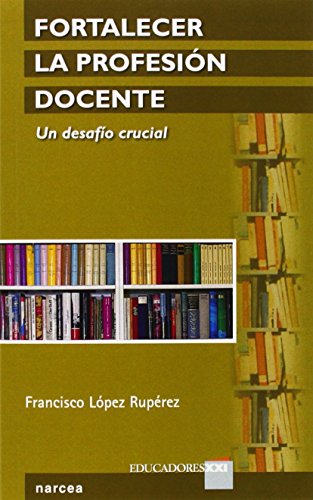 Imagen de archivo de FORTALECER LA PROFESION DOCENTE: UN DESAFIO CRUCIAL a la venta por KALAMO LIBROS, S.L.