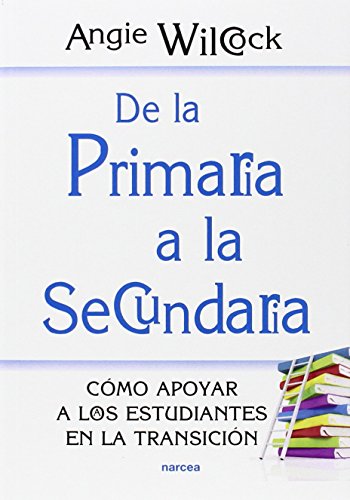 Imagen de archivo de DE LA PRIMARIA A LA SECUNDARIA: CMO APOYAR A LOS ESTUDIANTES EN LA TRANSICIN a la venta por KALAMO LIBROS, S.L.