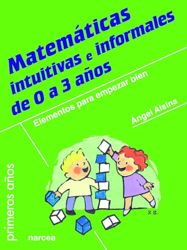 Imagen de archivo de Matemáticas intuitivas e informales de 0 a 3 años: Elementos para empezar bien (Spanish Edition) a la venta por GF Books, Inc.