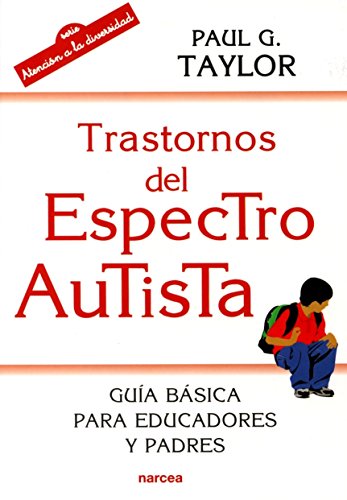 Stock image for TRASTORNOS DEL ESPECTRO AUTISTA: GUIA BASICA PARA EDUCADORES Y PADRES for sale by KALAMO LIBROS, S.L.