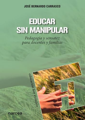 Imagen de archivo de Educar sin Manipular : Pedagoga y Sensatez para Docentes y Familias a la venta por Hamelyn