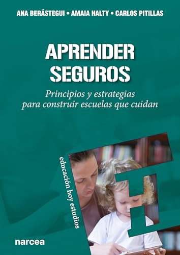 Imagen de archivo de APRENDER SEGUROS. PRINCIPIOS Y ESTRATEGIAS PARA CONSTRUIR ESCUELAS QUE CUIDAN a la venta por KALAMO LIBROS, S.L.