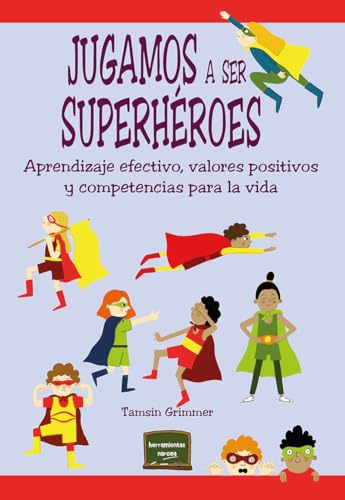 Beispielbild fr Jugamos a ser superh?roes: Aprendizaje efectivo, valores positivos y competencias para la vida (Herramientas) zum Verkauf von Reuseabook