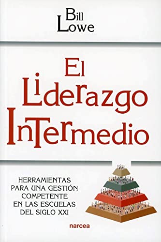 Imagen de archivo de EL LIDERAZGO INTERMEDIO. HERRAMIENTAS PARA UNA GESTIN COMPETENTE EN LAS ESCUELAS DEL SIGLO XXI a la venta por KALAMO LIBROS, S.L.