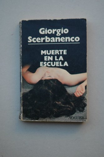 Stock image for Muerte en la escuela / Giorgio Scerbanenco ; SCERBANENCO, GIORGIO for sale by VANLIBER