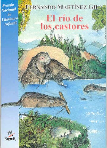 Imagen de archivo de El rio de los castores/ Beaver River: (Cuento Real, Aunque Banado Por LA Mas Desesperada Fantasia (Cuatro Vientos, 21) (Spanish Edition) a la venta por Wonder Book