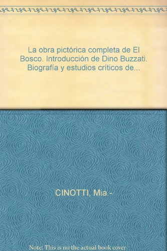 9788427987029: La obra pictrica completa de El Bosco. Introduccin de Dino Buzzati. Biografa y estudios crticos de...
