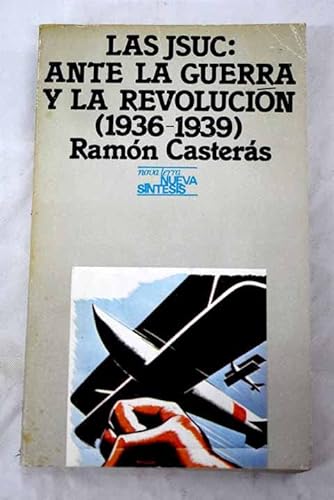 Beispielbild fr Las JSUC: ante la guerra y la revolucin (1936-1939) zum Verkauf von Vrtigo Libros