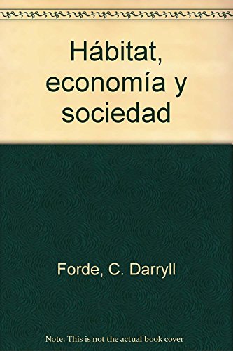 HABITAT, ECONOMIA Y SOCIEDAD (9788428100540) by Forde, C.D.