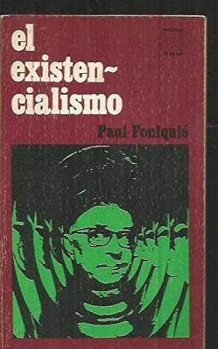 El Existencialismo (Spanish Edition) (9788428102520) by Foulquie, Paul