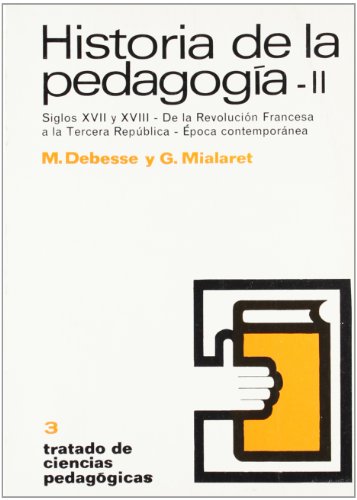 Imagen de archivo de HISTORIA DE LA PEDAGOGA II SIGLOS XVII-XVIII ; REVOLUCIN FRANCESA ; EDAD CONTEMPORNEA a la venta por Zilis Select Books