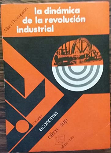 La dinÃ¡mica de la revoluciÃ³n industrial (9788428103084) by Allan Thompson