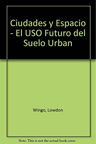 Stock image for Ciudades y espacio : el uso futuro del suelo urbano for sale by AG Library