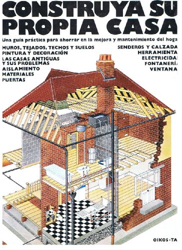 Imagen de archivo de Construya Su Propia Casa. Una guia practica para ahorrar en la mejora y mantenimiento del hogar. (Spanish Edition) a la venta por E y P Libros Antiguos