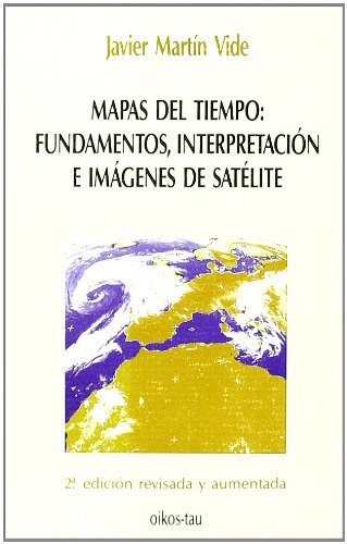 Imagen de archivo de Mapas del Tiempo: Fundamentos, Interpretacion e Imagenes de Satelite a la venta por OM Books