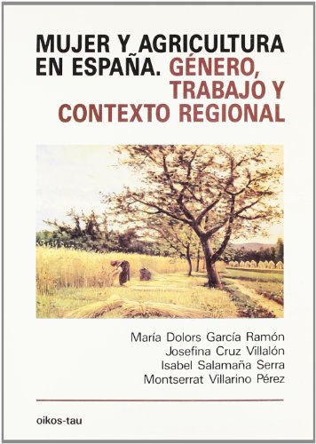 Imagen de archivo de Mujer y agricultura en Espan?a: Ge?nero, trabajo y contexto regional (Coleccio?n Estudios geogra?ficos) (Spanish Edition) a la venta por Iridium_Books