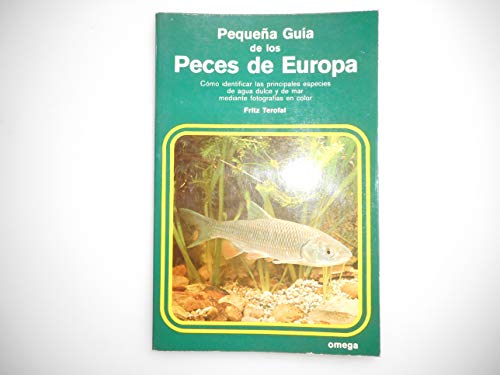 PEQ.GUIA DE LOS PECES DE EUROPA (GUÃAS DEL NATURALISTA-PEQUEÃ‘AS GUÃAS) (Spanish Edition) (9788428205474) by TEROFAL