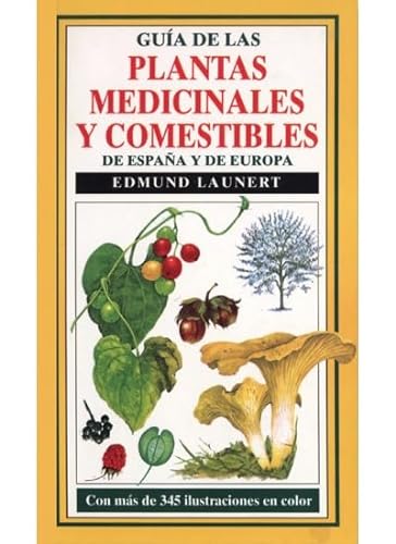 Guía de las plantas medicinales y comestibles de Espana y Europa (GUIAS DEL NATURALISTA-PLANTAS MEDICINALES, HIERBAS Y HERBORISTERIA) Edmund Laumert - Laumert, Edmund