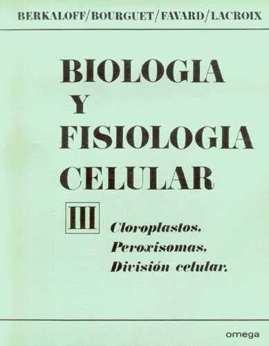 Beispielbild fr BIOLOGIA Y FISIOLOGIA CELULAR Cloroplastos, peroxisomas, divisin celular T.3 zum Verkauf von Librera Prez Galds