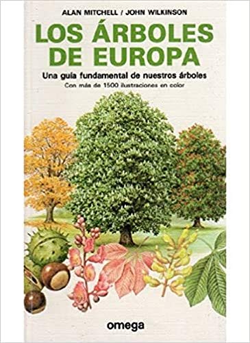 LOS ARBOLES DE EUROPA.UNA GUIA FUNDAMENTAL DE NUESTROS ARBOLES