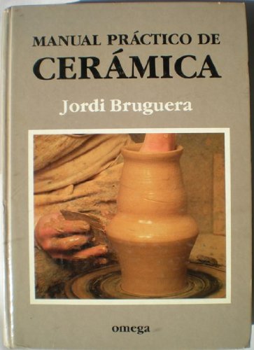 Imagen de archivo de MANUAL PRACTICO DE CERAMICA (Spanish BRUGUERA JORDI, JORDI a la venta por Iridium_Books