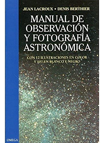 Imagen de archivo de Manual de observacin y fotografa astronmica (GEOGRAFA Y GEOLOGA-ASTRONOMIA) a la venta por medimops