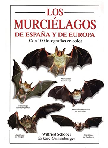 LOS MURCIELAGOS DE ESPAÑA Y DE EUROPA (GUIAS DEL NATURALISTA-MAMIFEROS) (Spanish Edition) - SCHOBER, W. Y GRIMMBERGER, E.