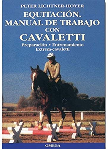 9788428212212: EQUITACION,MANUAL DE TRABAJO CON CAVALLETTI (GUIAS DEL NATURALISTA-ANIMALES DOMESTICOS-CABALLOS) (Spanish Edition)
