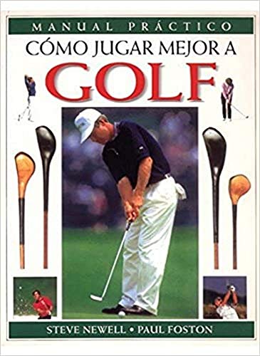 COMO JUGAR MEJOR A GOLF (9788428212892) by NEWELL, S.