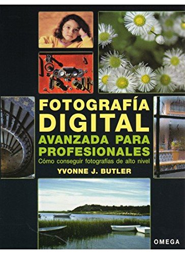Imagen de archivo de Fotografa digital avanzada para profesionales Cmo conseguir fotografas de alto nivel a la venta por Almacen de los Libros Olvidados