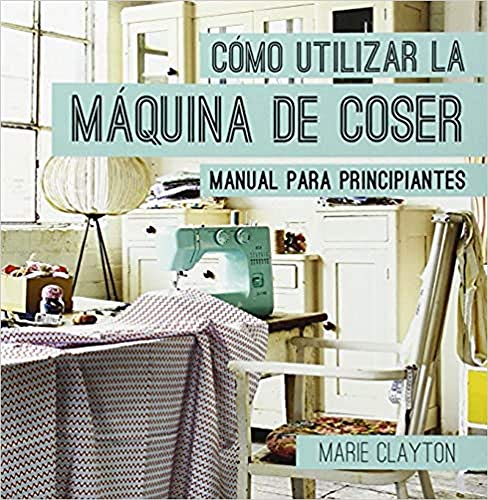 9788428216326: Cmo utilizar la mquina de coser