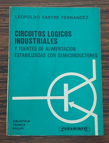 Circuitos Logicos Industriales Y Fuentes De Alimentacion Estabilizadas Con Semiconductores