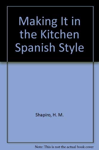Beispielbild fr Making It in the Kitchen Spanish Style (Spanish Edition) zum Verkauf von Wonder Book