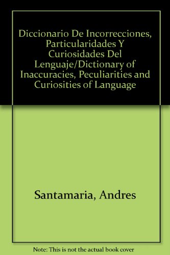 9788428312998: Diccionario De Incorrecciones, Particularidades Y Curiosidades Del Lenguaje/Dictionary of Inaccuracies, Peculiarities and Curiosities of Language