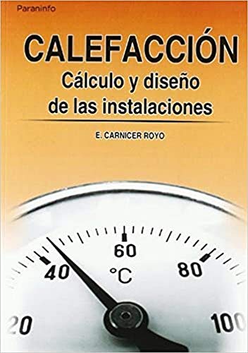 Calefaccion. Calculo y diseño de las instalaciones.