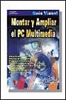 Stock image for GUIA?VISUAL?MONTAR?Y?AMPLIAR?EL?PC?MULTIMEDIA for sale by Iridium_Books