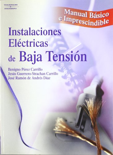 INSTALACIONES ELÉCTRICAS DE BAJA TENSIÓN. MANUAL BÁSICO E IMPRESCINDIBLE - JESÚS GUERRERO-STRACHAN CARRILLO ,BENIGNO PÉREZ CARRILLO ,JOSÉ RAMÓN DE ANDRÉS DÍAZ