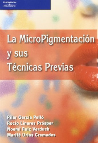Imagen de archivo de La micropigmentacin y sus tcnicas previas (Spanish Edition) a la venta por Save With Sam