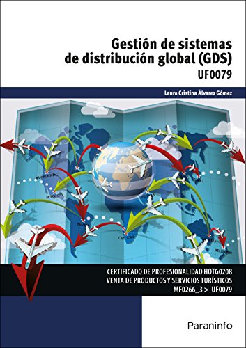 Imagen de archivo de GESTIN DE SISTEMAS DE DISTRIBUCIN GLOBAL (GDS): Certificados de profesionalidad. Venta de productos y servicios tursticos a la venta por KALAMO LIBROS, S.L.