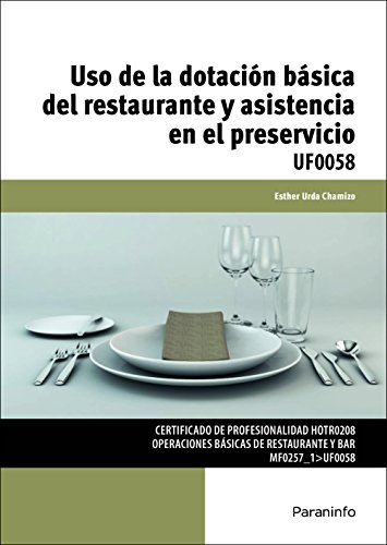 Imagen de archivo de USO DE LA DOTACIN BSICA DEL RESTAURANTE Y ASISTENCIA EN EL PRESERVICIO: Certificados de profesionalidad. Operaciones bsicas de restaurante y bar a la venta por KALAMO LIBROS, S.L.