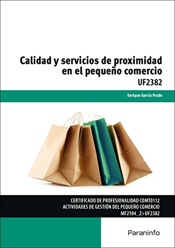 Stock image for CALIDAD Y SERVICIOS DE PROXIMIDAD EN EL PEQUEO COMERCIO: Certificados de profesionalidad. Actividades de gestin del pequeo comercio for sale by KALAMO LIBROS, S.L.